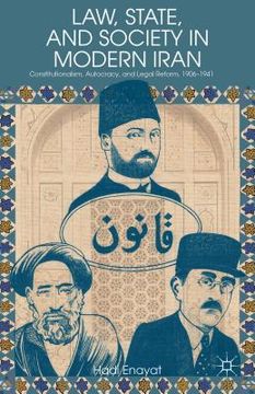 portada Law, State, and Society in Modern Iran: Constitutionalism, Autocracy, and Legal Reform, 1906-1941 (en Inglés)