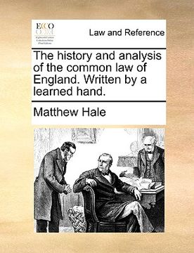 portada the history and analysis of the common law of england. written by a learned hand. (en Inglés)