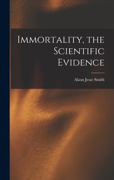 portada Immortality, the Scientific Evidence (en Inglés)