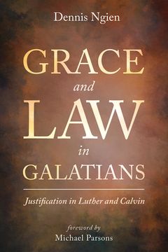 portada Grace and Law in Galatians: Justification in Luther and Calvin (en Inglés)