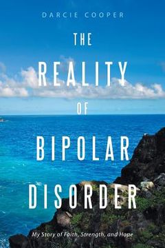portada The Reality of Bipolar Disorder: My Story of Faith, Strength, and Hope (en Inglés)
