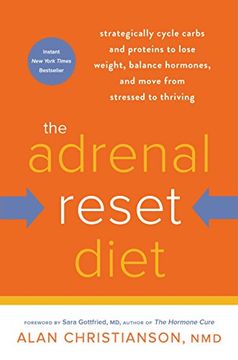 portada The Adrenal Reset Diet: Strategically Cycle Carbs and Proteins to Lose Weight, Balance Hormones, and Move From Stressed to Thriving (en Inglés)