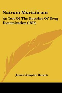 portada natrum muriaticum: as test of the doctrine of drug dynamization (1878) (in English)