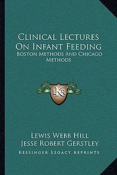 portada clinical lectures on infant feeding: boston methods and chicago methods (en Inglés)