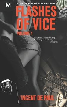 portada Flashes of Vice: Vol I: A Collection of Flash Fiction Stories (en Inglés)