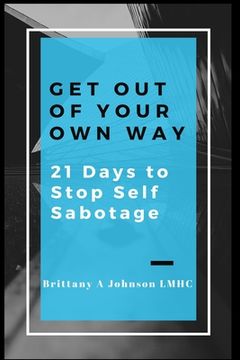 portada Get Out Of Your Own Way 21 Days to Stop Self Sabotage (in English)
