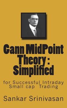 portada Gann MidPoint Theory: Simple Mathematical calculations for Intraday trading (en Inglés)
