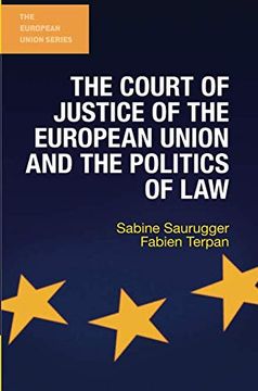 portada The Court of Justice of the European Union and the Politics of law (The European Union Series) (en Inglés)