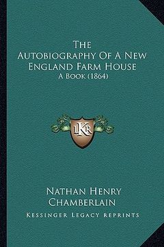 portada the autobiography of a new england farm house: a book (1864)