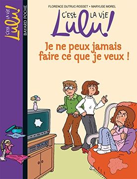 portada C'est la vie Lulu! , Tome 7: Je ne Peux Jamais Faire ce que je Veux!