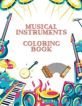 portada Musical Instruments Coloring Book: 33 Pages Educational Activity Book with Musical Instruments (en Inglés)