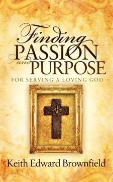 portada Finding Passion and Purpose for Serving a Loving god (Morgan James Faith) (en Inglés)