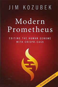 portada Modern Prometheus: Editing the Human Genome With Crispr-Cas9 (in English)