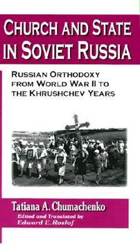 portada church and state in soviet russia: russian orthodoxy from world war ii to the khrushchev years (en Inglés)