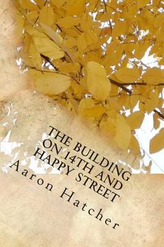 portada The Building On 14th and Happy Street: A Special Journey (en Inglés)