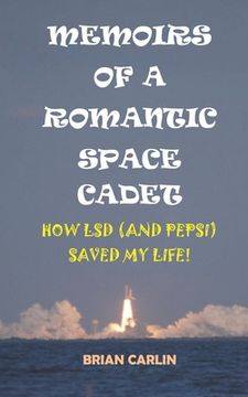portada Memoirs of a Romantic Space Cadet: How LSD (and Pepsi) Saved My Life! (in English)