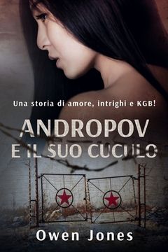 portada Andropov E Il Suo Cuculo: Una Storia Di Amore, Intrighi E KGB! (en Italiano)