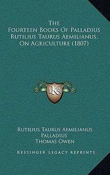 portada the fourteen books of palladius rutilius taurus aemilianus, on agriculture (1807) (in English)