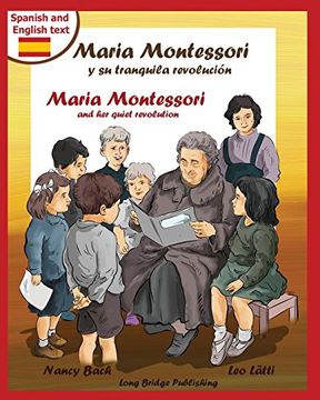 portada Maria Montessori y su Tranquila Revolucion - Maria Montessori and her Quiet Revolution: A Bilingual Picture Book About Maria Montessori and her School