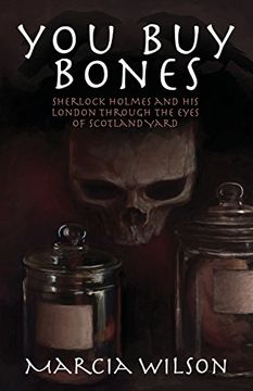 portada You Buy Bones: Sherlock Holmes and his London Through the Eyes of Scotland Yard