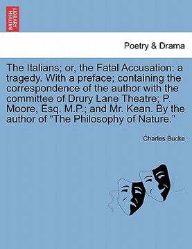 portada the italians; or, the fatal accusation: a tragedy. with a preface; containing the correspondence of the author with the committee of drury lane theatr (en Inglés)