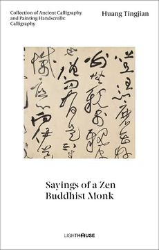 portada Huang Tingjian: Sayings of a Zen Buddhist Monk: Collection of Ancient Calligraphy and Painting Handscrolls: Calligraphy (en Inglés)