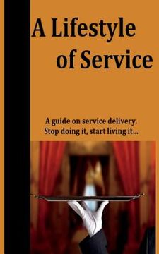 portada A Lifestyle of Service: Stop doing service, start living it (en Inglés)