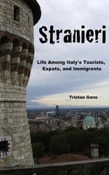 portada stranieri: life among italy's tourists, expats, and immigrants (en Inglés)