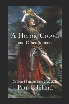 portada A Heroic Crown and Other Sonnets: Collected Sonnets from 2020-2022 (en Inglés)