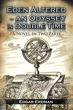 portada Eden Altered- an Odyssey in Double Time: A Novel in two Parts (en Inglés)
