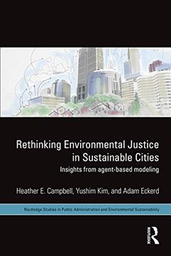 portada Rethinking Environmental Justice in Sustainable Cities: Insights From Agent-Based Modeling (Routledge Studies in Public Administration and Environmental Sustainability) (in English)