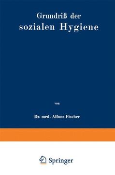 portada Grundriß der sozialen Hygiene: Für Mediziner, Nationalökonomen, Verwaltungsbeamte und Sozialreformer