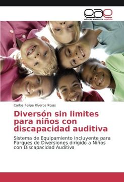 portada Diversón sin limites para niños con discapacidad auditiva: Sistema de Equipamiento Incluyente para Parques de Diversiones dirigido a Niños con Discapacidad Auditiva (Spanish Edition)