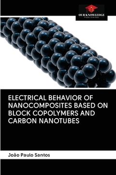 portada Electrical Behavior of Nanocomposites Based on Block Copolymers and Carbon Nanotubes (en Inglés)