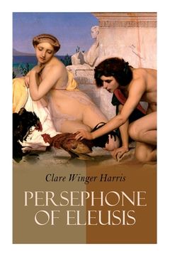 portada Persephone of Eleusis: Historical Novel - A Romance of Ancient Greece (en Inglés)