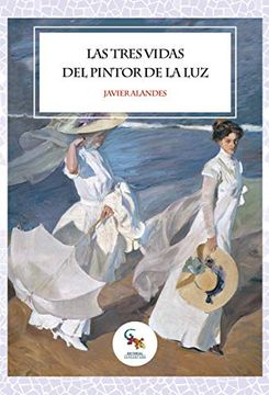 portada Las Tres Vidas del Pintor de la luz (in Spanish)