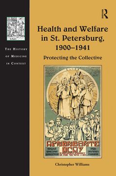 portada Health and Welfare in st. Petersburg, 1900–1941: Protecting the Collective (The History of Medicine in Context) (en Inglés)