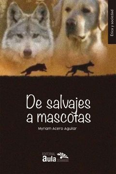 portada De salvajes a mascotas: construcción histórica de los animales de compañía (in Spanish)