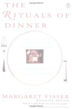portada The Rituals of Dinner: The Origins, Evolution, Eccentricities and Meaning of Table Manners: The Origins, Evolution, Eccentricities and the Meaning of Table Manners (in English)