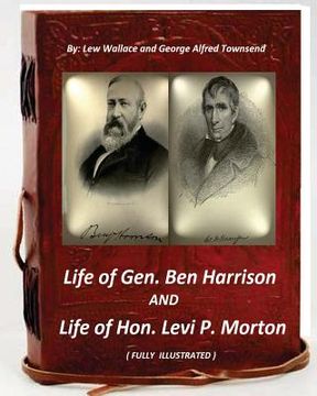 portada Life of Gen. Ben Harrison and Life of Hon. Levi P. Morton ( FULLY ILLUSTRATED) (en Inglés)
