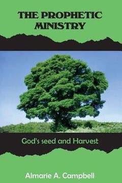 portada The Prophetic Ministry: GOD's Seed and Harvest (in English)
