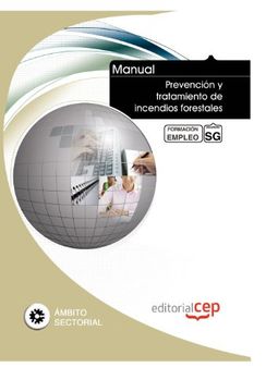 Manual Prevención y tratamiento de incendios forestales. Formación para el empleo (Formacion Empleo Sectorial)