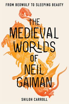 portada The Medieval Worlds of Neil Gaiman: From Beowulf to Sleeping Beauty (en Inglés)