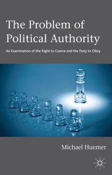 portada the problem of political authority: an examination of the right to coerce and the duty to obey (en Inglés)