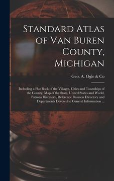 portada Standard Atlas of Van Buren County, Michigan: Including a Plat Book of the Villages, Cities and Townships of the County, Map of the State, United Stat (en Inglés)