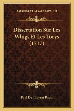 portada Dissertation Sur Les Whigs Et Les Torys (1717) (in French)