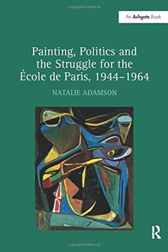 portada Painting, Politics and the Struggle for the École de Paris, 1944-1964 (en Inglés)