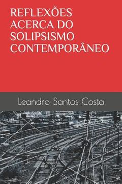 portada Reflexões Acerca Do Solipsismo Contemporâneo (en Portugués)