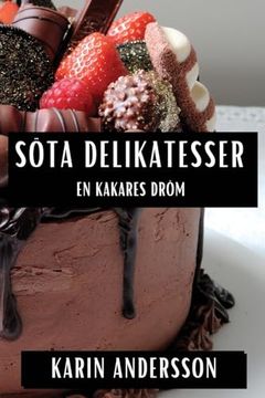 portada Söta Delikatesser: En Kakares Dröm (en Sueco)