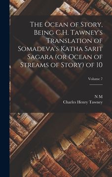 portada The Ocean of Story, Being C.H. Tawney's Translation of Somadeva's Katha Sarit Sagara (or Ocean of Streams of Story) of 10; Volume 7 (en Inglés)